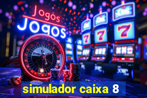 simulador caixa 8